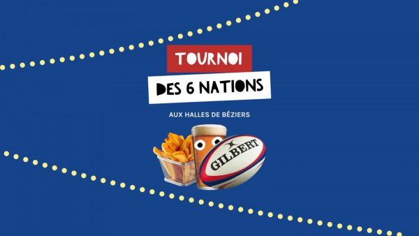 DIFFUSION DU TOURNOI DES 6 NATIONS AUX HALLES DE BÉZIERS BILTOKI